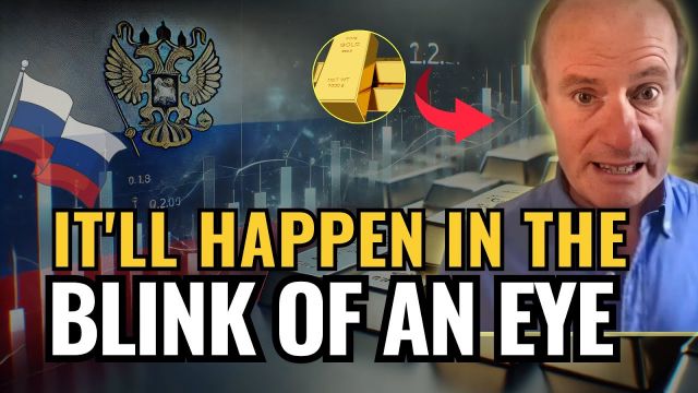 Why Russia’s Gold Strategy Will Redefine Global Finance! – Alasdair Macleod predictions	-