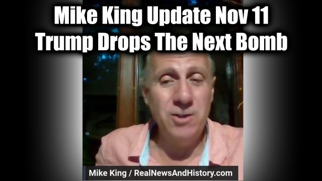 New Patriot Underground Mike King Update Nov 11 - Trump Drops The Next Bomb > Fight! Fight! Fight!