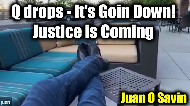 Juan O Savin Q Drops "It's Goin Down!" - Justice is Coming 2024